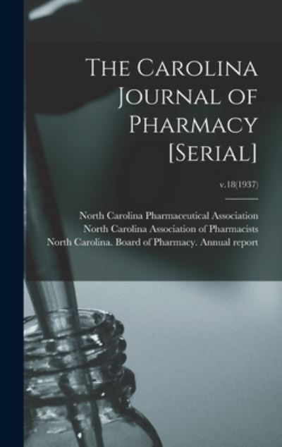 Cover for North Carolina Pharmaceutical Associa · The Carolina Journal of Pharmacy [serial]; v.18 (1937) (Hardcover Book) (2021)