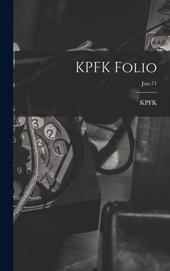 Cover for Ca Kpfk (Radio Station Los Angeles · KPFK Folio; Jun-71 (Hardcover bog) (2021)