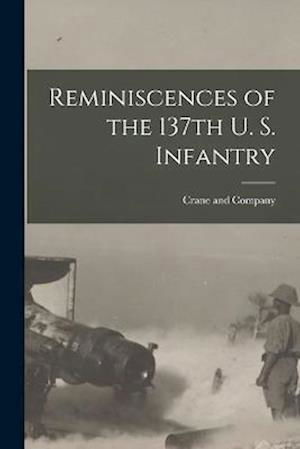 Cover for Crane and Company · Reminiscences of the 137th U. S. Infantry (Book) (2022)