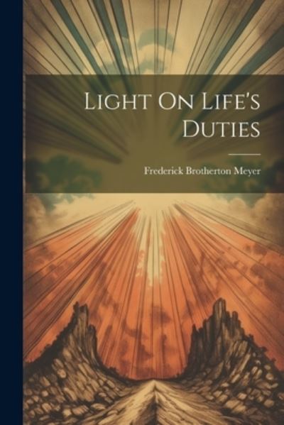 Cover for Frederick Brotherton Meyer · Light on Life's Duties (Book) (2023)