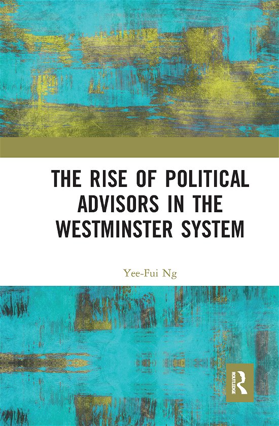 Cover for Yee-Fui Ng · The Rise of Political Advisors in the Westminster System (Paperback Bog) (2021)