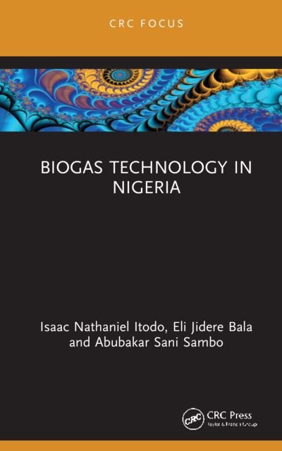 Cover for Itodo, Isaac Nathaniel (Univ. of Agriculture, Makurdi, Nigeria) · Biogas Technology in Nigeria (Hardcover Book) (2021)