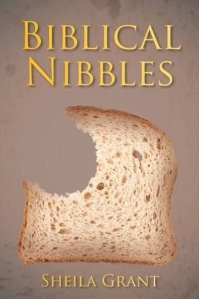 Sheila Grant · Biblical Nibbles: The Bread of Life (Paperback Book) (2020)
