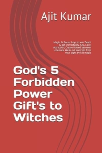 Cover for Ajit Kumar · God's 5 Forbidden Power Gift's to Witches (Paperback Book) (2019)