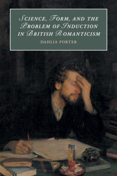 Cover for Porter, Dahlia (University of Glasgow) · Science, Form, and the Problem of Induction in British Romanticism - Cambridge Studies in Romanticism (Taschenbuch) (2020)