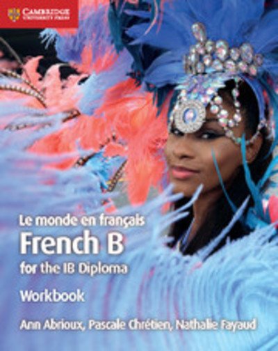Cover for Ann Abrioux · Le monde en francais Workbook: French B for the IB Diploma - IB Diploma (Pocketbok) (2018)
