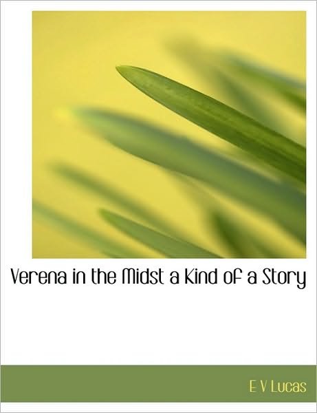 Cover for E V Lucas · Verena in the Midst a Kind of a Story (Pocketbok) [Large Type edition] (2009)