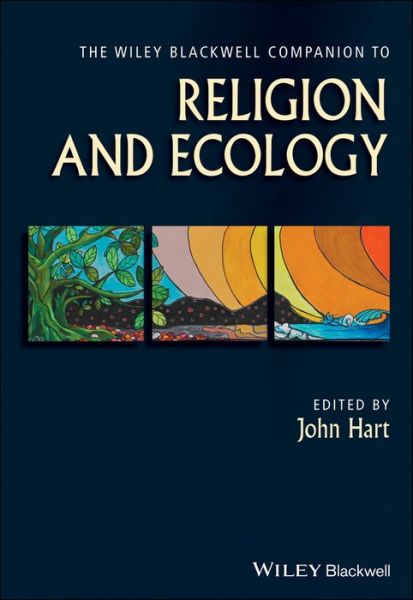 Cover for J Hart · The Wiley Blackwell Companion to Religion and Ecology - Wiley Blackwell Companions to Religion (Hardcover Book) (2017)