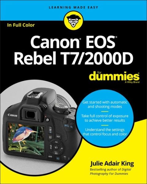 Canon EOS Rebel T7/2000D For Dummies - King, Julie Adair (Indianapolis, Indiana) - Bøger - John Wiley & Sons Inc - 9781119471561 - 5. oktober 2018