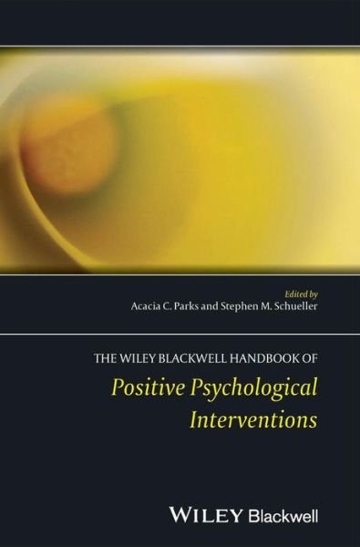 Cover for AC Parks-Shiener · The Wiley Blackwell Handbook of Positive Psychological Interventions - Wiley Clinical Psychology Handbooks (Hardcover bog) (2014)