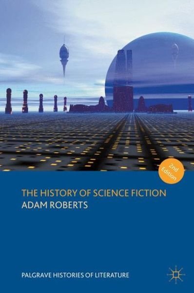 Cover for Adam Roberts · The History of Science Fiction - Palgrave Histories of Literature (Innbunden bok) [2nd ed. 2016 edition] (2016)