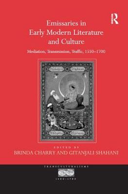 Cover for Gitanjali Shahani · Emissaries in Early Modern Literature and Culture: Mediation, Transmission, Traffic, 1550–1700 (Taschenbuch) (2016)