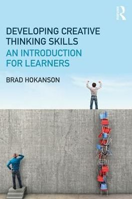 Cover for Hokanson, Brad (University of Minnesota, USA) · Developing Creative Thinking Skills: An Introduction for Learners (Taschenbuch) (2017)