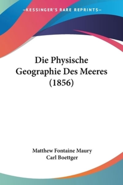 Cover for Matthew Fontaine Maury · Die Physische Geographie Des Meeres (1856) (Paperback Book) (2010)