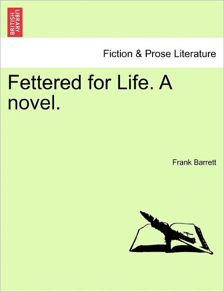 Cover for Frank Barrett · Fettered for Life. a Novel. (Paperback Book) (2011)
