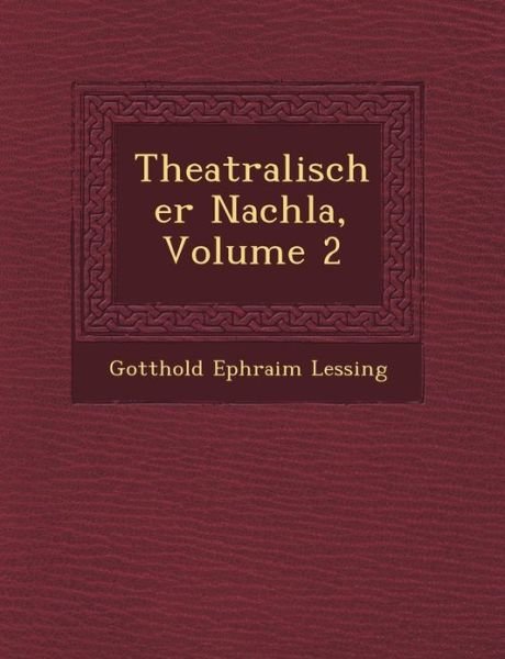 Cover for Gotthold Ephraim Lessing · Theatralischer Nachla, Volume 2 (Paperback Book) (2012)