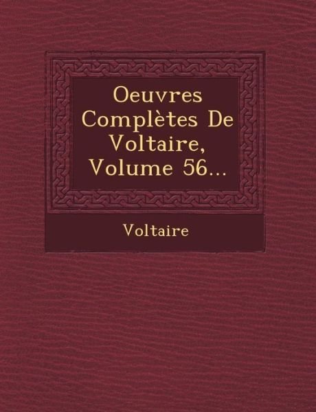 Oeuvres Completes De Voltaire, Volume 56... - Voltaire - Bøker - Saraswati Press - 9781249682561 - 1. oktober 2012