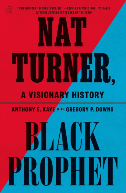 Cover for Anthony E. Kaye · Nat Turner, Black Prophet: A Visionary History (Paperback Book) (2025)