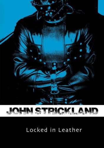 Cover for John Strickland · Locked in Leather (Paperback Book) (2013)