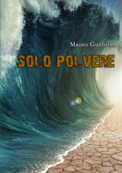 Cover for Mauro Guidolin · Solo Polvere (Book) (2013)