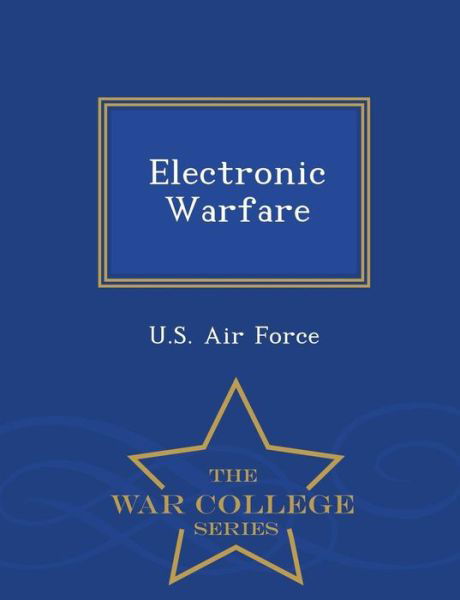 Electronic Warfare - War College Series - U S Air Force - Kirjat - War College Series - 9781296042561 - sunnuntai 15. helmikuuta 2015