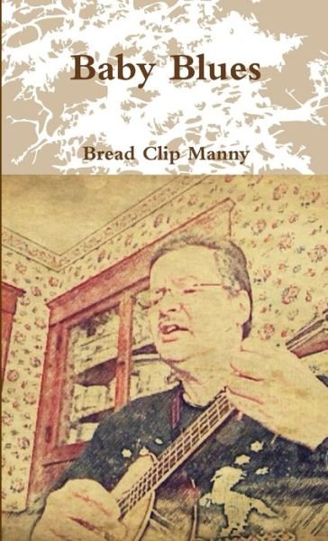 Cover for Bread Clip Manny · Baby Blues (Book) (2014)