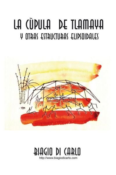 Cover for Biagio Di Carlo · La Cupula De Tlamaya (Paperback Book) (2015)
