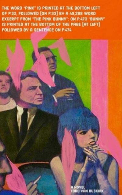 Cover for Todd Van Buskirk · The word Pink is printed at the bottom left of p.32, followed  by a 49,288 word excerpt from The Pink Bunny; on p.473 Bunny is printed at the ...  followed by a sentence on p.474 (Hardcover Book) (2014)