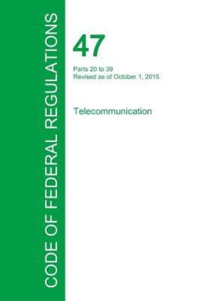 Cover for Office of the Federal Register · Code of Federal Regulations Title 47, Volume 2, October 1, 2015 (Paperback Book) (2016)
