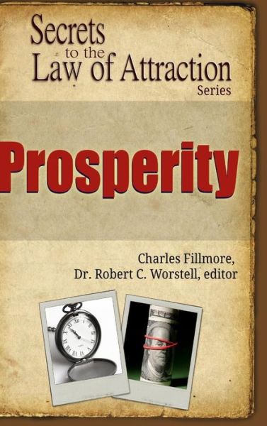 Cover for Dr Editor Robert C Worstell · Prosperity - Secrets to the Law of Attraction (Hardcover Book) (2007)