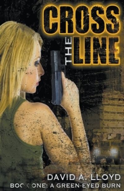 Cross The Line Book 1 - David A Lloyd - Books - Draft2digital - 9781393244561 - January 22, 2021