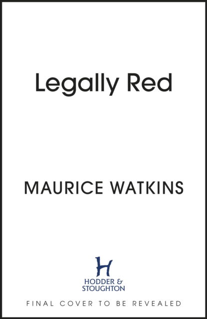 Legally Red: With a foreword by Sir Alex Ferguson - Maurice Watkins - Books - Hodder & Stoughton - 9781399721561 - April 4, 2024