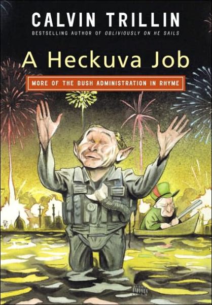 Cover for Calvin Trillin · A Heckuva Job: More of the Bush Administration in Rhyme (Hardcover Book) (2006)