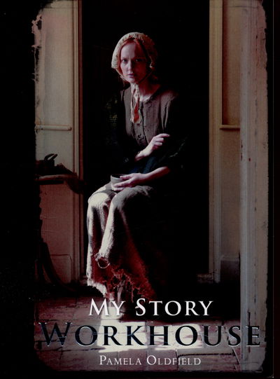 Cover for Pamela Oldfield · Workhouse - My Story (Paperback Book) (2015)