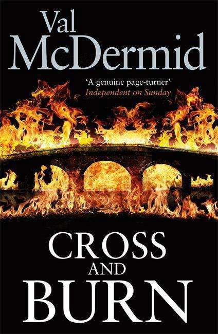 Cover for Val McDermid · Cross and Burn: A thriller like no other from the master of psychological suspense - Tony Hill and Carol Jordan (Hardcover Book) (2013)