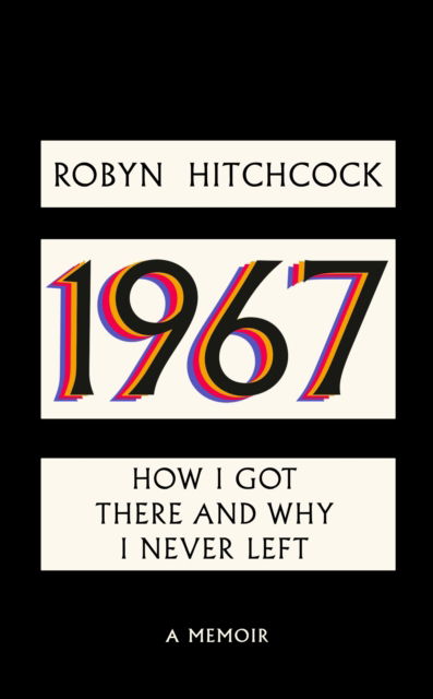 Cover for Robyn Hitchcock · 1967: How I Got There and Why I Never Left (Taschenbuch) (2025)