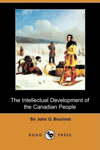 Cover for John George Bourinot · The Intellectual Development of the Canadian People (Dodo Press) (Paperback Book) (2008)