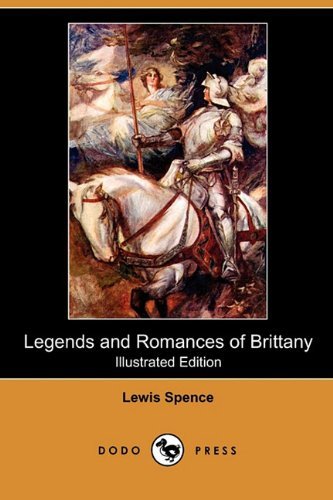 Cover for Lewis Spence · Legends and Romances of Brittany (Illustrated Edition) (Dodo Press) (Paperback Bog) [Illustrated edition] (2010)
