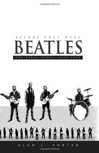 Cover for Alan J. Porter · Before They Were Beatles: the Early Years: 1956-1960 (Paperback Book) (2003)