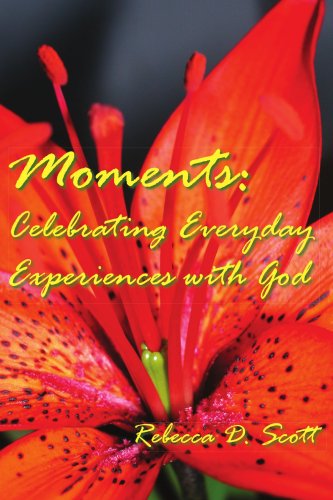 Cover for Rebecca Scott · Moments: Celebrating Everyday Experiences with God (Paperback Book) (2005)