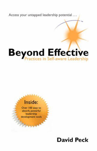 Cover for David Peck · Beyond Effective: Practices in Self-aware Leadership (Hardcover Book) (2008)