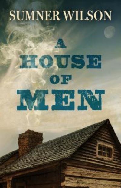 Cover for Sumner Wilson · House of Men (Book) (2019)