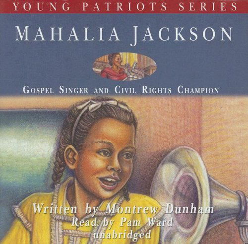 Cover for Montrew Dunham · Mahalia Jackson (Young Patriots) (Young Patriots Series) (Hörbuch (CD)) [Unabridged edition] (2007)