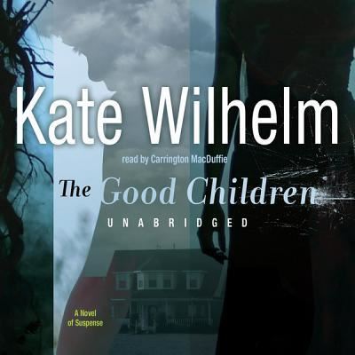 Cover for Kate Wilhelm · The Good Children (CD) (2012)