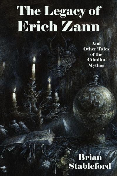 The Legacy of Erich Zann and Other Tales of the Cthulhu Mythos - Brian Stableford - Books - Borgo Press - 9781434444561 - April 2, 2012