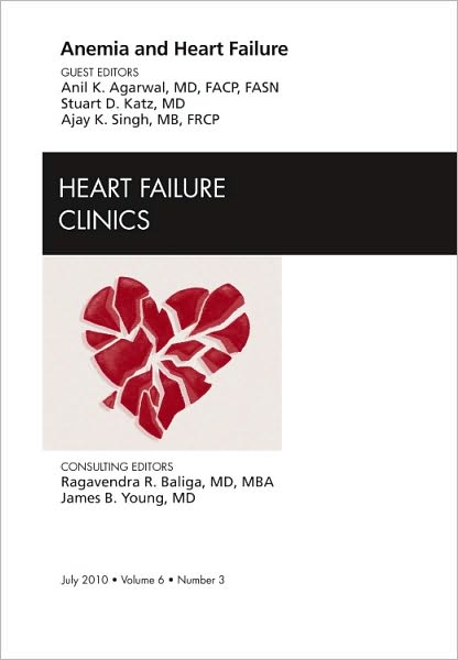 Cover for Anil K. Agarwal · Anemia and Heart Failure, An Issue of Heart Failure Clinics - The Clinics: Internal Medicine (Hardcover Book) (2010)