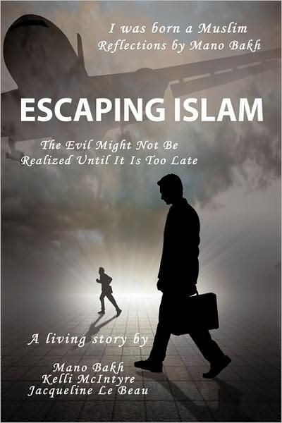 Cover for Mano Bakh · Escaping Islam: the Evil Might Not Be Realized Until It is Too Late (Paperback Book) (2009)