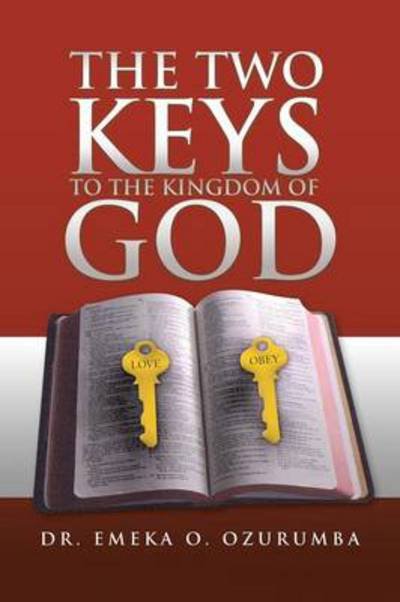 Cover for Emeka O Ozurumba · The Two Keys to the Kingdom of God (Pocketbok) (2010)