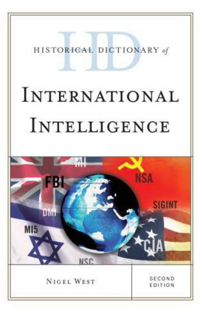 Cover for Nigel West · Historical Dictionary of International Intelligence - Historical Dictionaries of Intelligence and Counterintelligence (Gebundenes Buch) [Second edition] (2015)