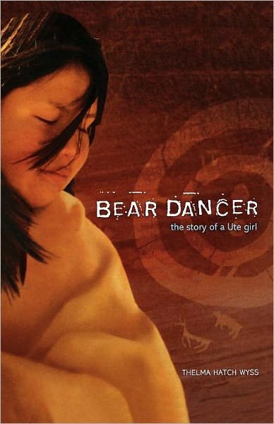 Cover for Thelma Hatch Wyss · Bear Dancer: the Story of a Ute Girl (Taschenbuch) (2010)